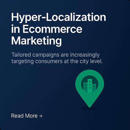 Hyper-Localization in Ecommerce Marketing